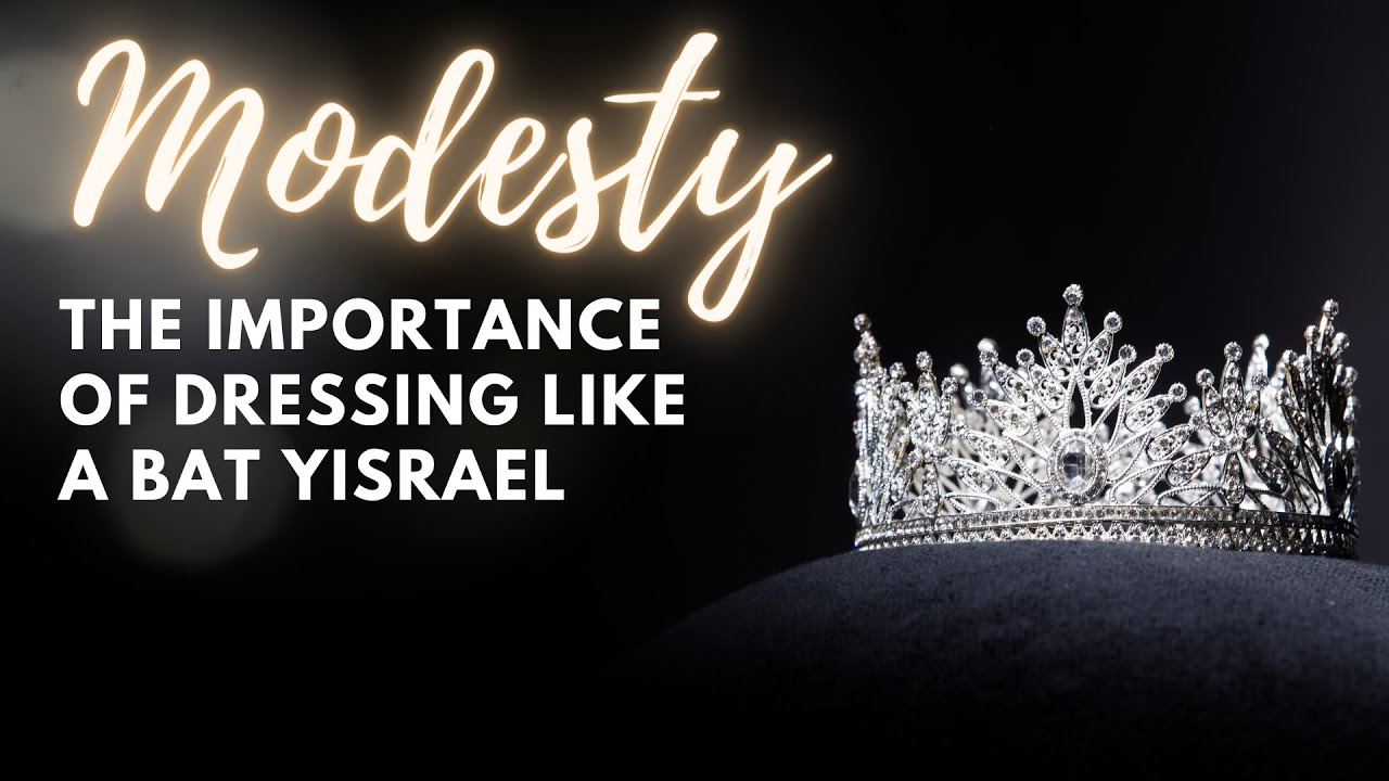 MODESTY: The Importance of Dressing Like A Bat Yisrael