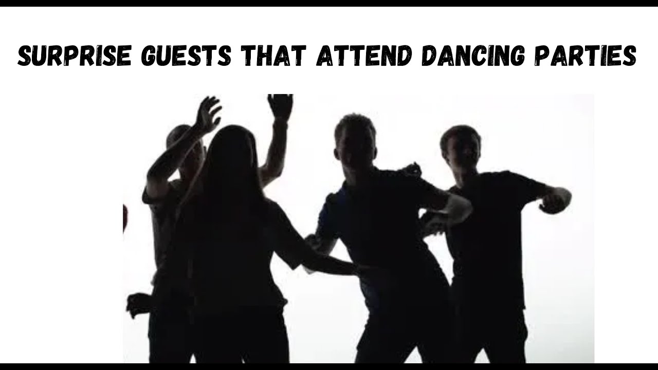 SURPRISE GUESTS THAT ATTEND DANCING PARTIES