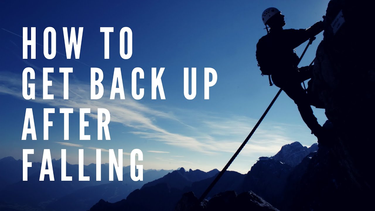 HOW TO GET BACK UP AFTER FALLING