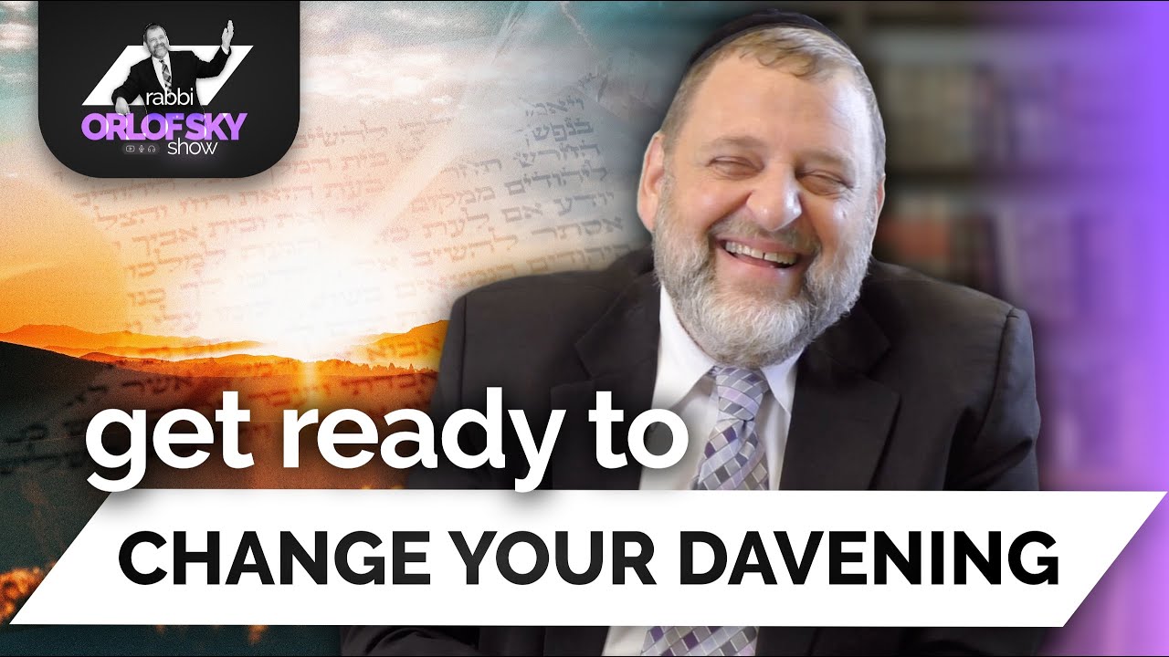 Get Ready to Change your Davening (Meaningful Tefila #6 - Ep. 152)