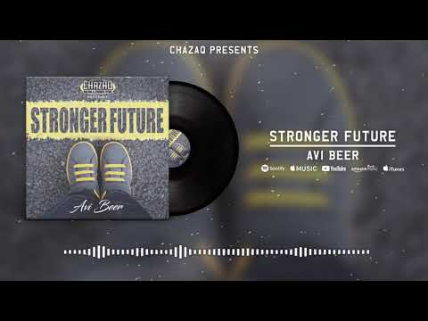 Avi Beer - Stronger Future | The Chazaq Song [Official Audio]