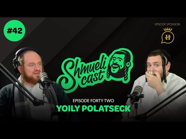 "Don’t Let Anything Stop You!" | Yoily Polatseck - ShmueliCast Ep. 42
