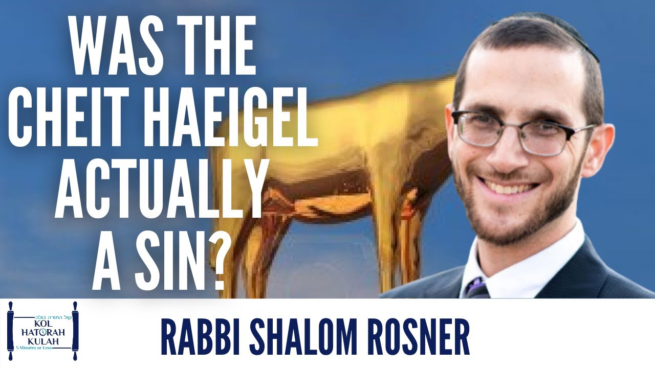 Was The Cheit Haeigel Actually A Sin?- Rabbi Shalom Rosner