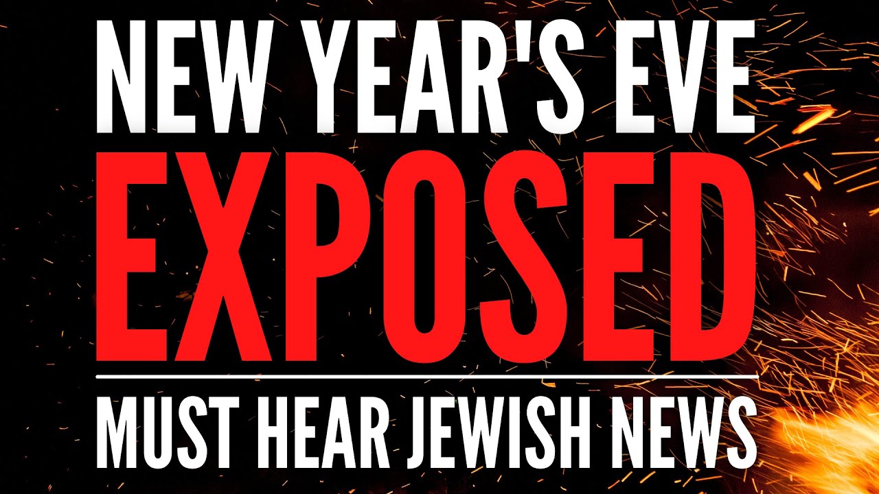 New Year's Eve EXPOSED  Must Hear Jewish News