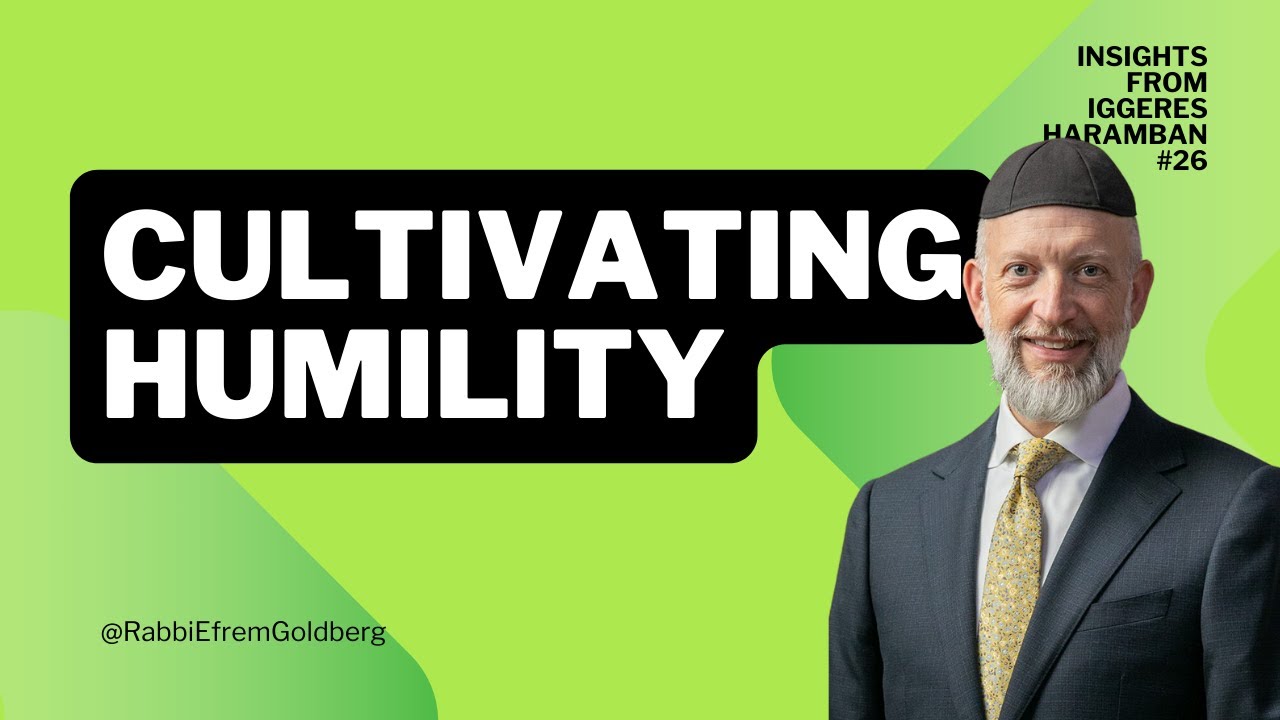 #26: Iggeres HaRamban (10 Minutes of Meaning) - Cultivating Humility