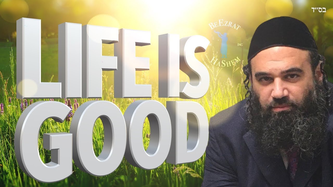 Life Is Good When We Have Bitachon In HaShem
