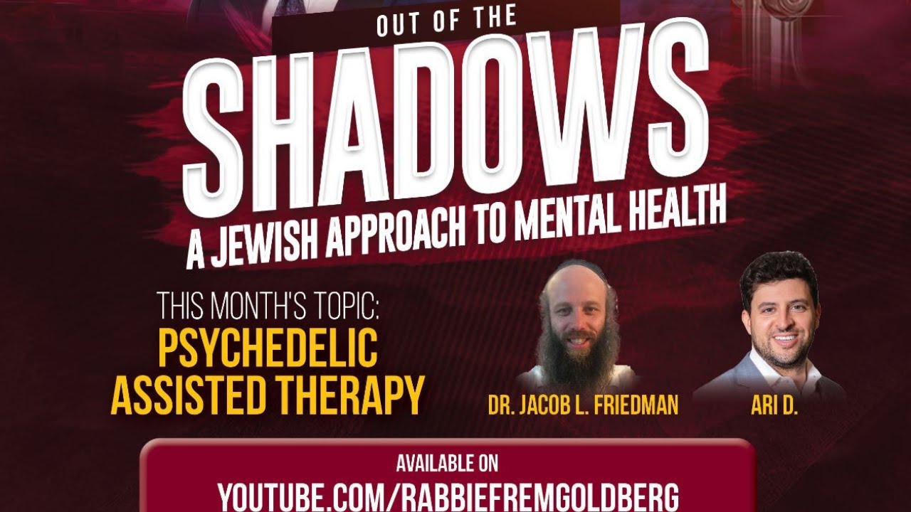 Episode 5: Psychedelic Assisted Therapy - Out of the Shadows (A Jewish Approach to Mental Health)
