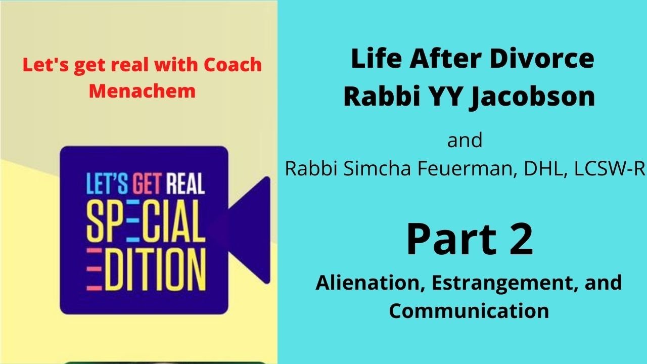 Life After Divorce, Part 2, Rabbi YY Jacobson and Rabbi Simcha Feuerman, DHL, LCSW-R