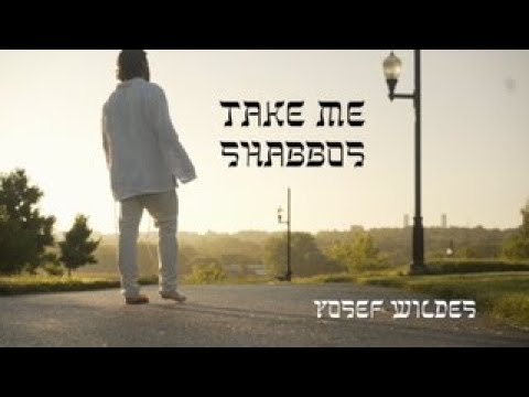 Yosef Wildes - Take Me Shabbos