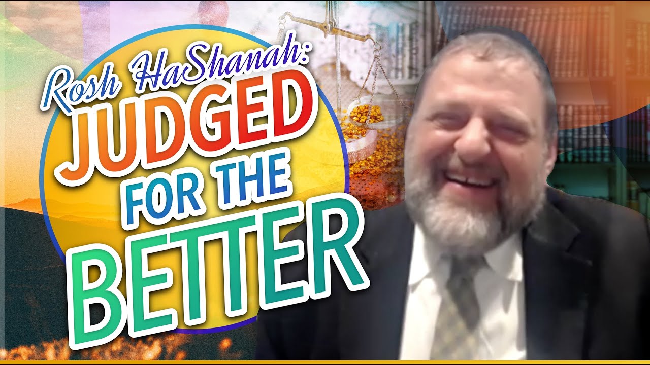 Rosh Hashanah: Judged for the Better (Ep. 144)