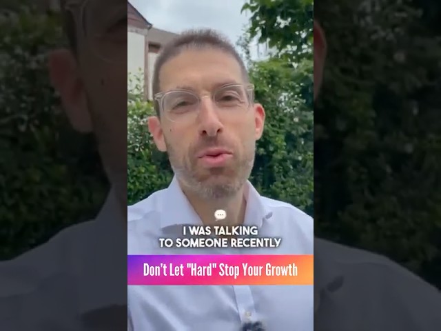 Don’t Let “Hard” Stop Your Growth