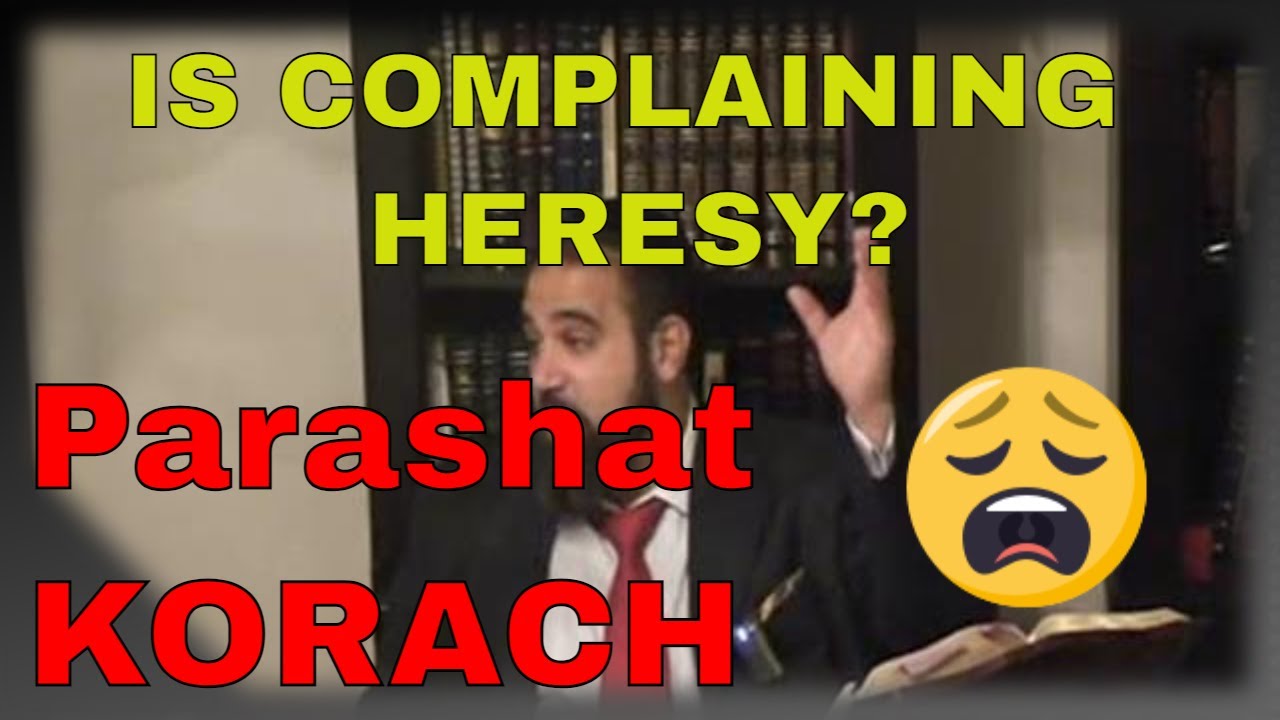 Parashat Korach, Is Your Complaining Kfira (Heresy) Against HaShem?
