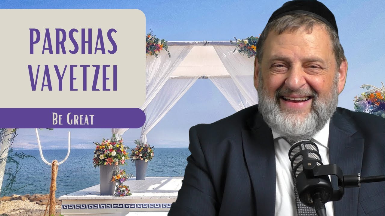 Vayetzei - Be Great | Rabbi Dovid Orlofsky