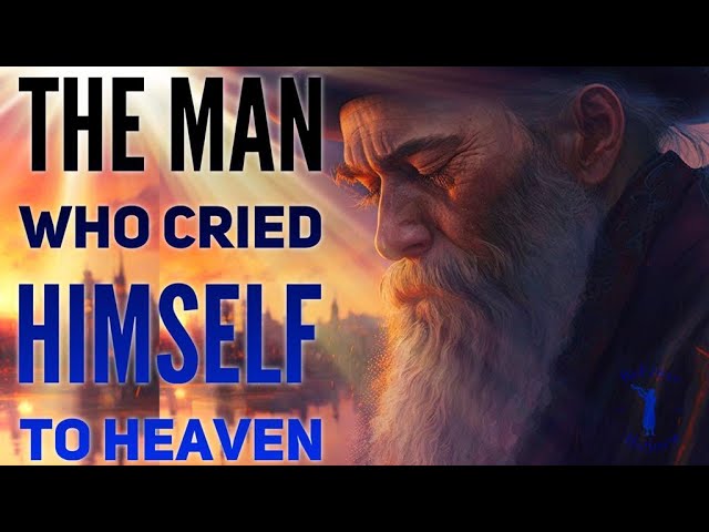 The Man Who Cried Himself To Heaven