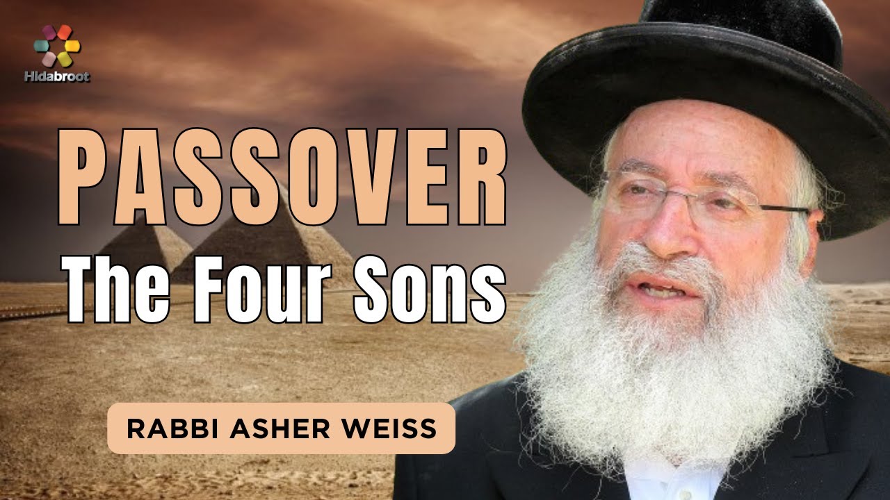 Passover and The Four Sons - Rabbi Asher Weiss