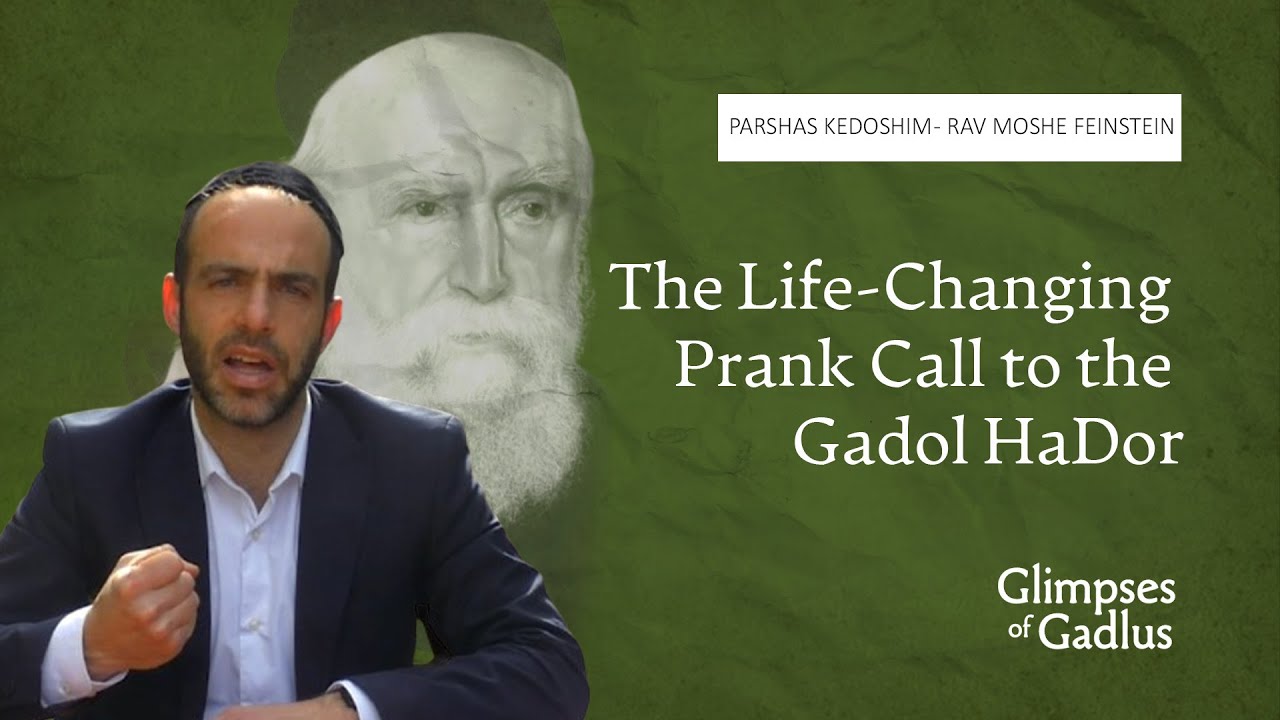 Parshas Kedoshim - The Life-Changing Prank Call to the Gadol Hador