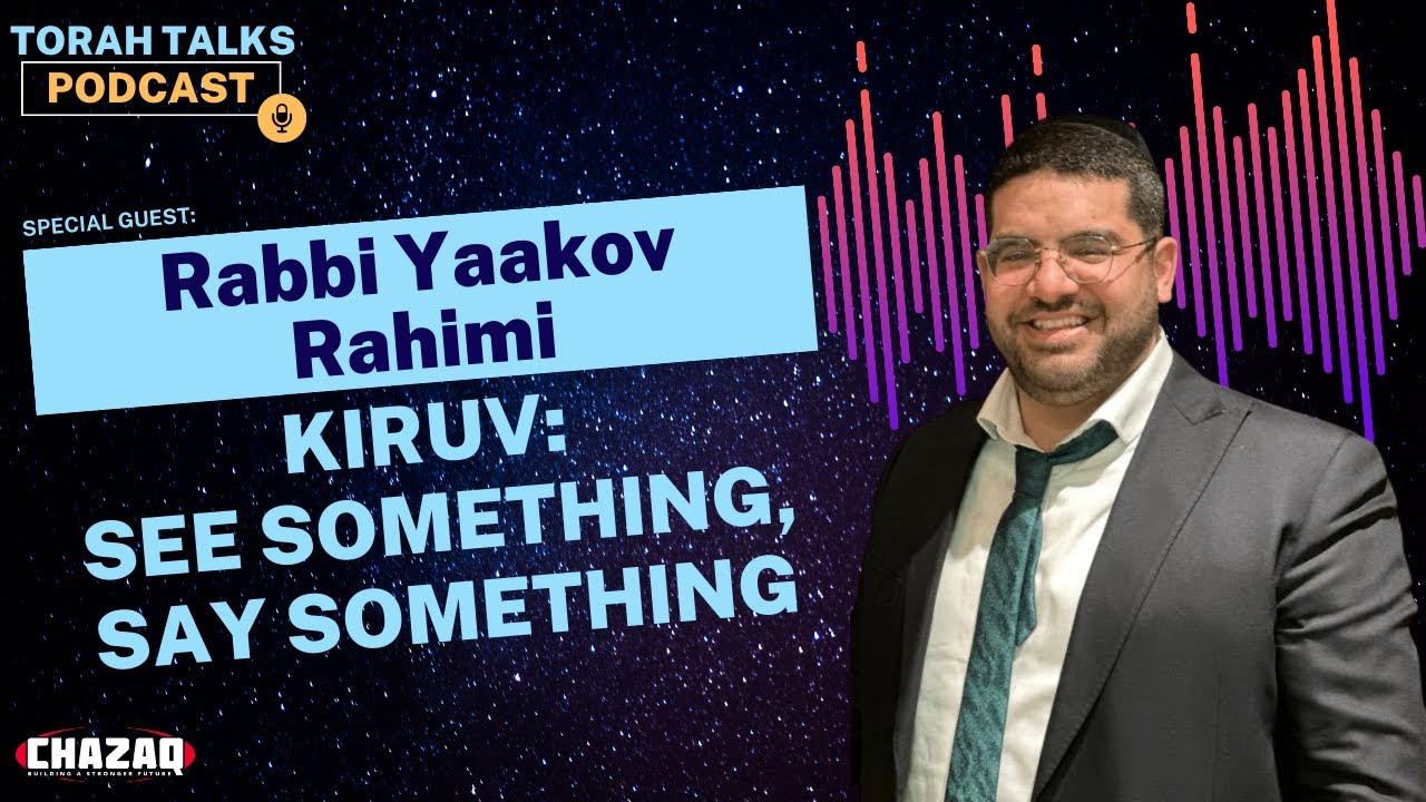 CHAZAQ's Torah Talks #10: Rabbi Yaakov Rahimi - See Something, Say Something
