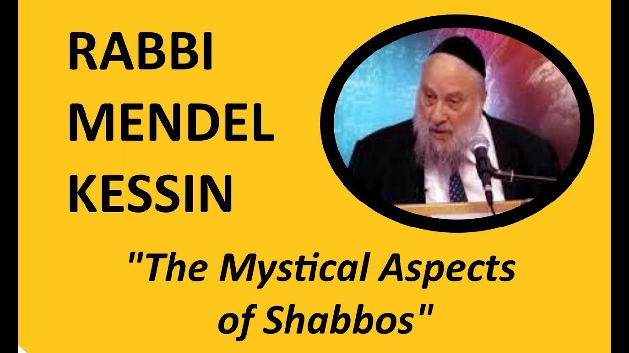 Rabbi Mendel Kessin: The Mystical Aspects of Shabbos