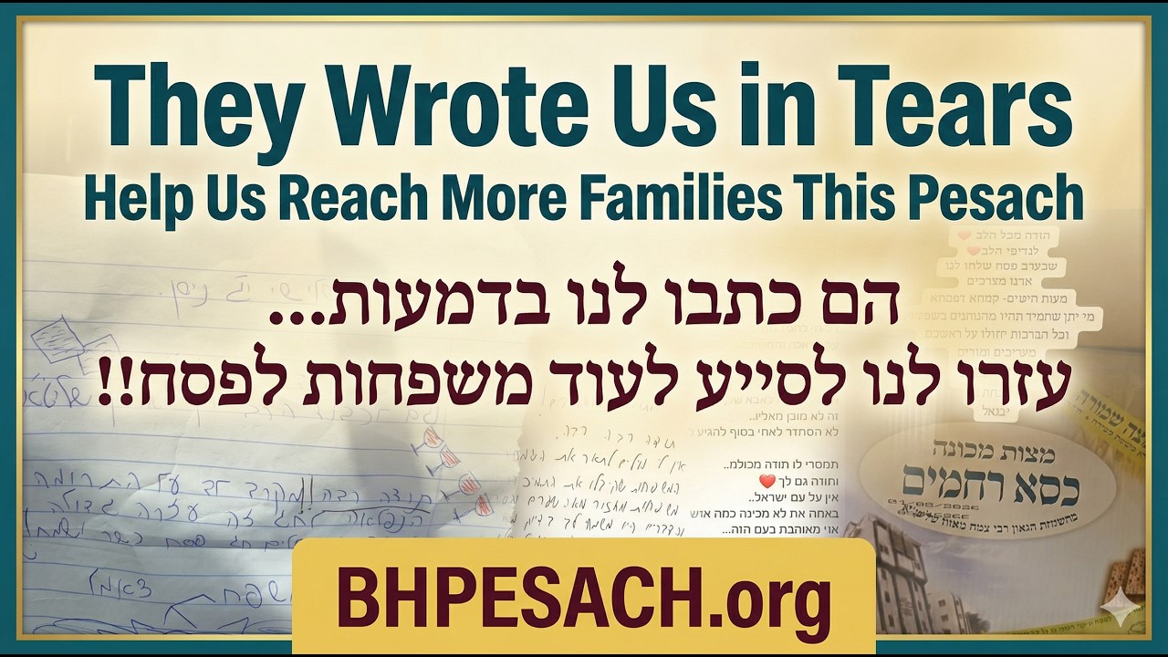 They Wrote Us in Tears - Help Us Reach More Families This Pesach