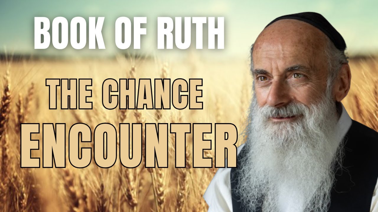 The Book of Ruth Chapter 2: The Encounter - Rabbi Lazer Brody