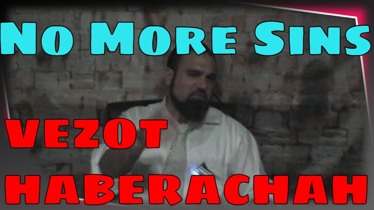 Parashat VeZot HaBerachah: One Character Trait That Can Save You From ALL Sins