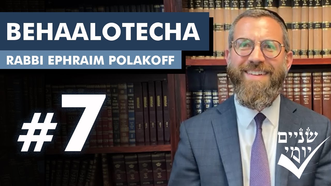Shnayim Yomi - Behaalotcha - Sh'vi'i - #7