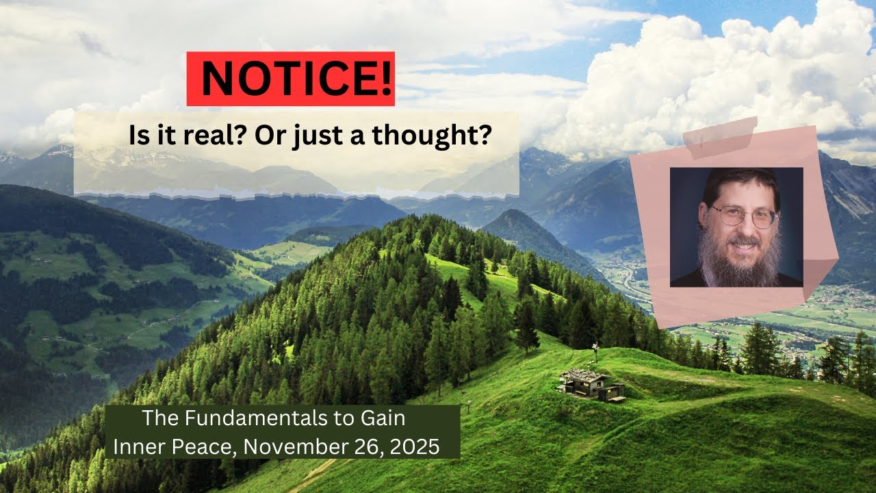 NOTICE! IS IT REAL OR JUST A THOUGHT? Inner peace with Coach Menachem