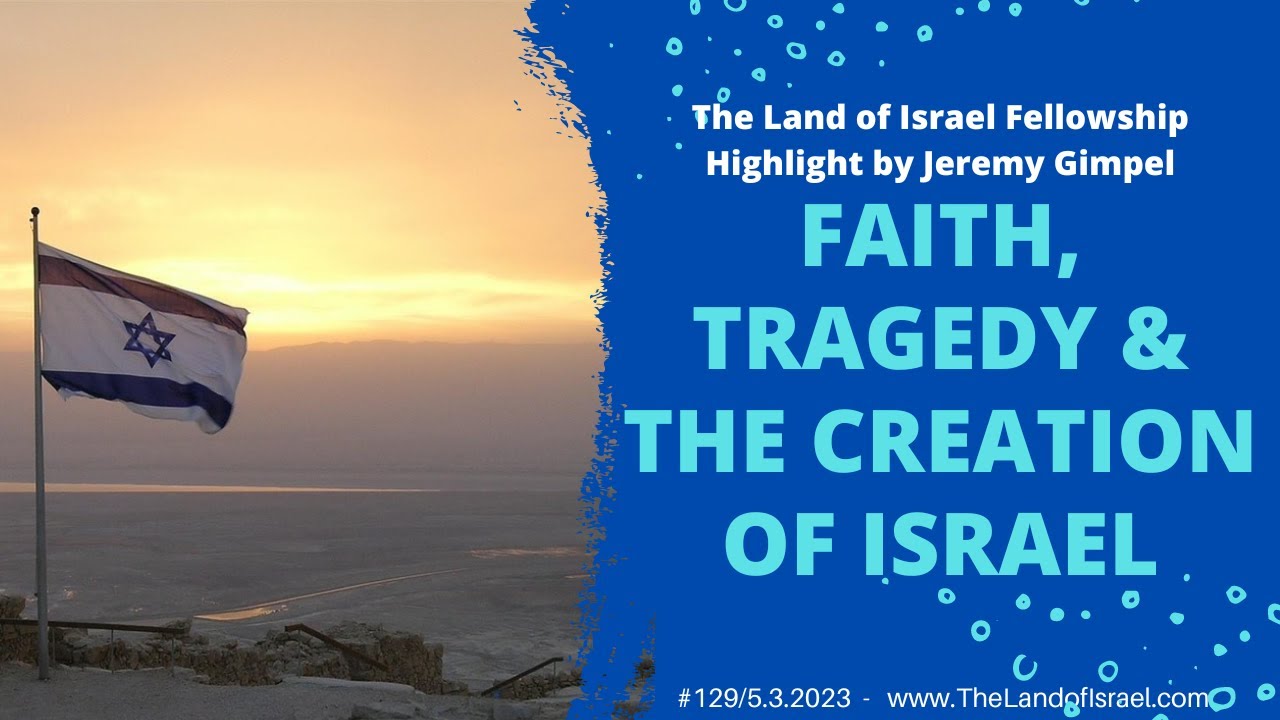 Faith, Tragedy & the Creation of Israel - Jeremy Gimpel: The Land of Israel Fellowship
