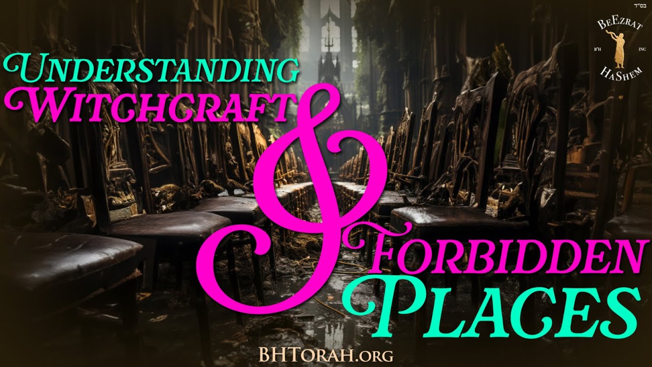Understanding Witchcraft and Forbidden Places