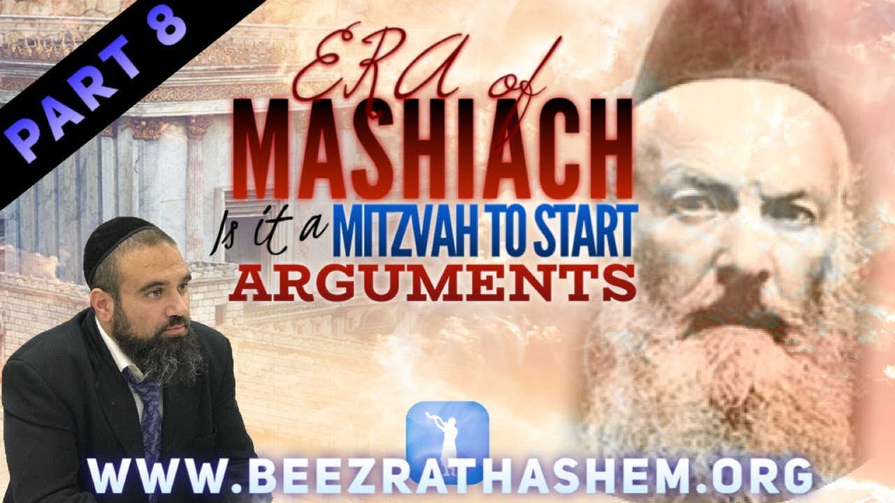 Is It A Mitzvah To Start Arguments? - ERA OF MASHIACH (8)