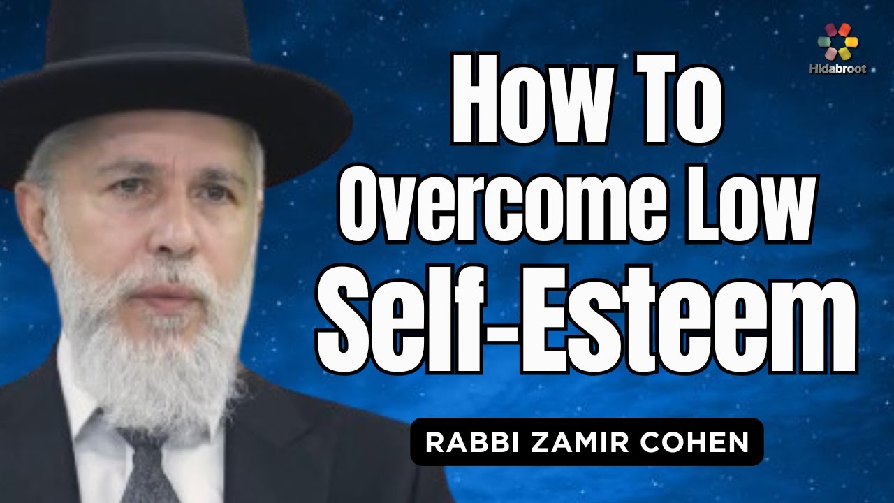 How to Overcome Low Self Esteem: Practical Advice for Personal Growth - Rabbi Zamir Cohen (AI)