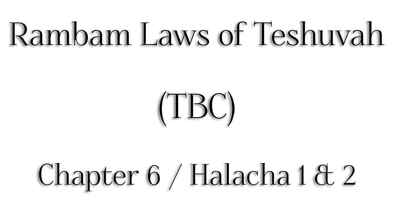 Rambam Laws of Teshuvah - Chapter 6 / Halacha 1 & 2 - Rabbi Alon Anava | Atzmut.org