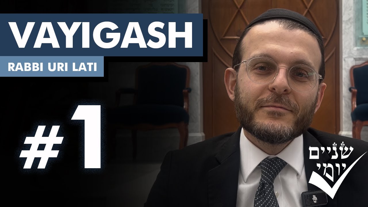 Shnayim Yomi - Vayigash - Rishon - #1- Rabbi Uri Lati
