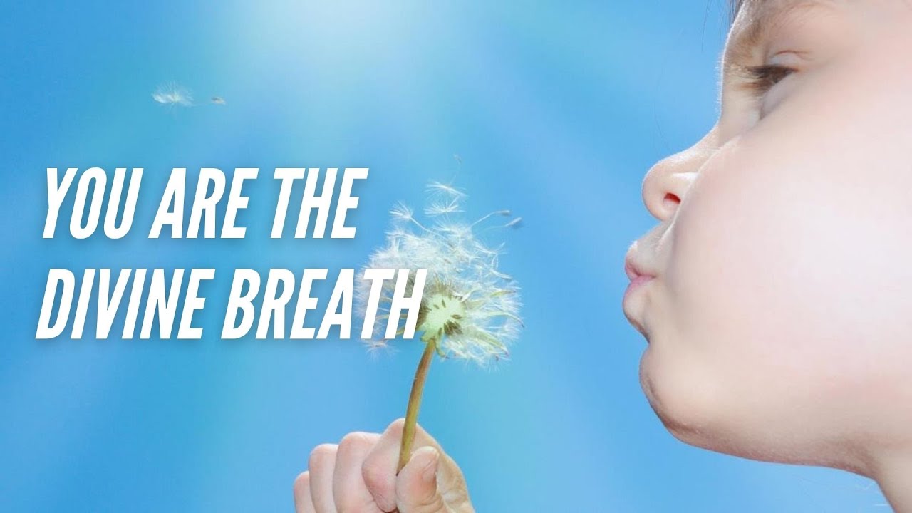 You Are the Divine Breath