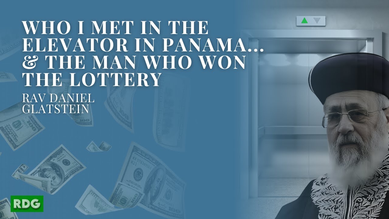 Parshas Beha'aloscha: Who I Met in the Elevator in Panama.....& the Man Who Won the Lottery