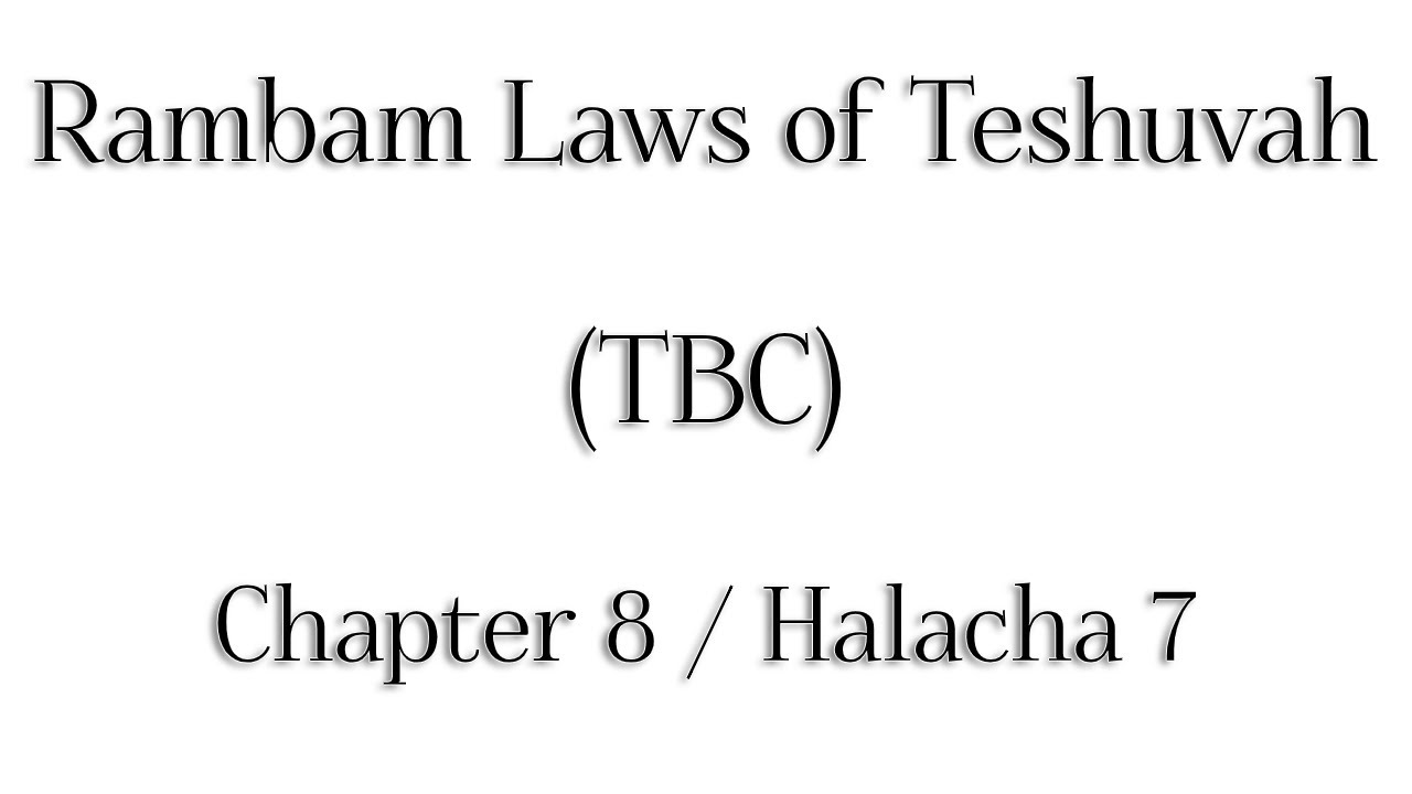 Rambam Laws of Teshuvah - Chapter 8 / Halacha 7 - Rabbi Alon Anava | Atzmut.org
