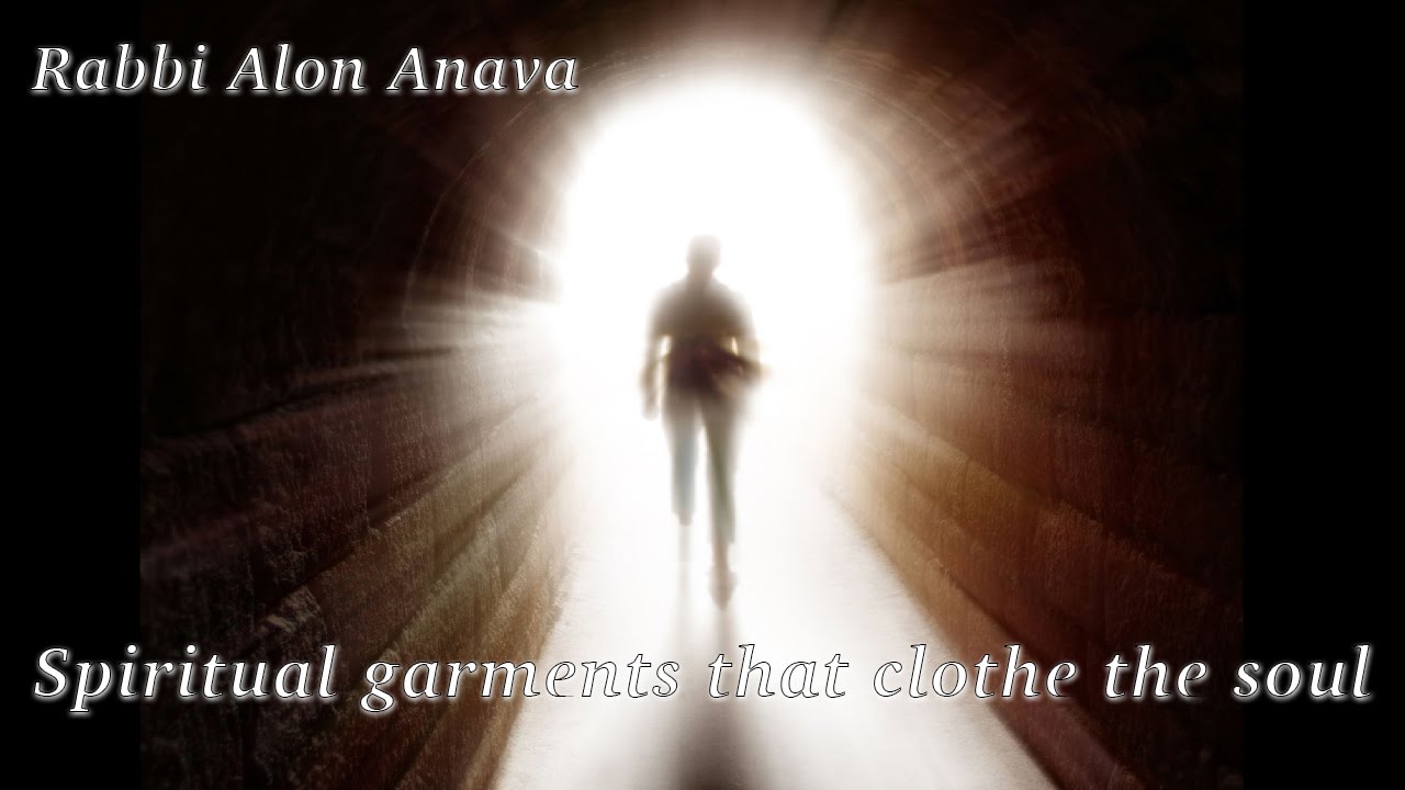 Spiritual garments that clothe the soul - Rabbi Alon Anava