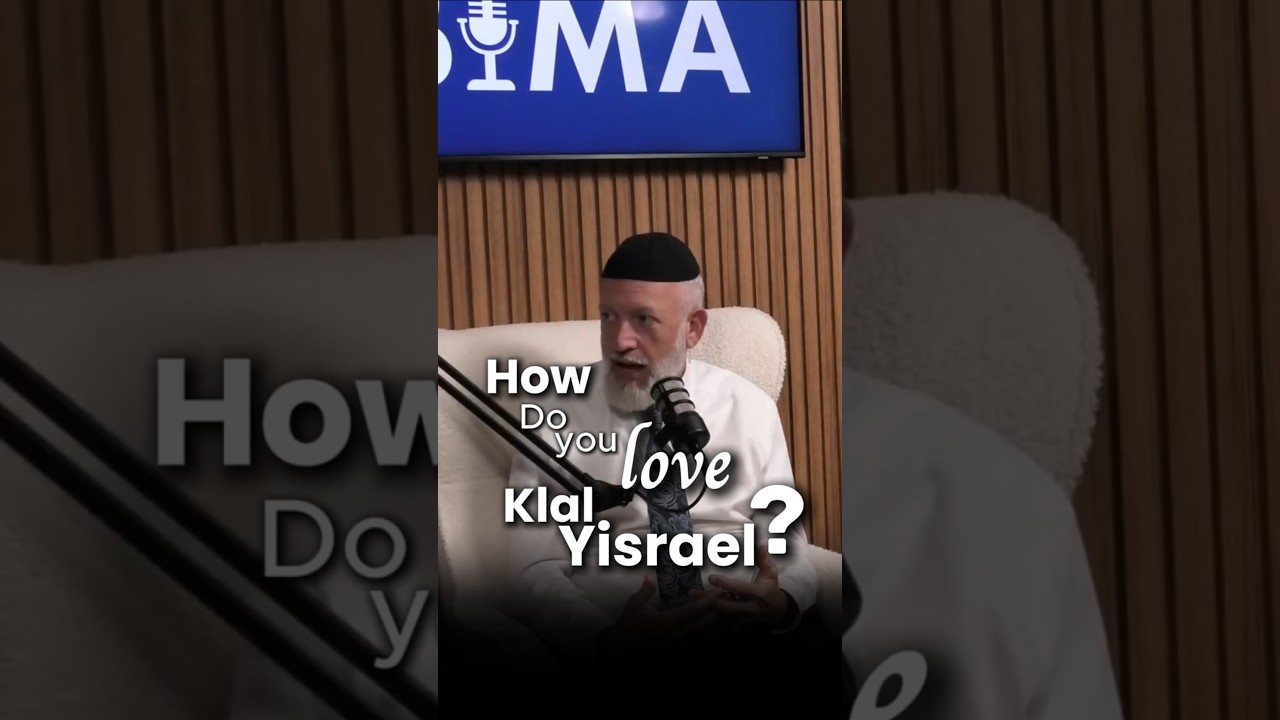 How do you LOVE Klal Yisrael?