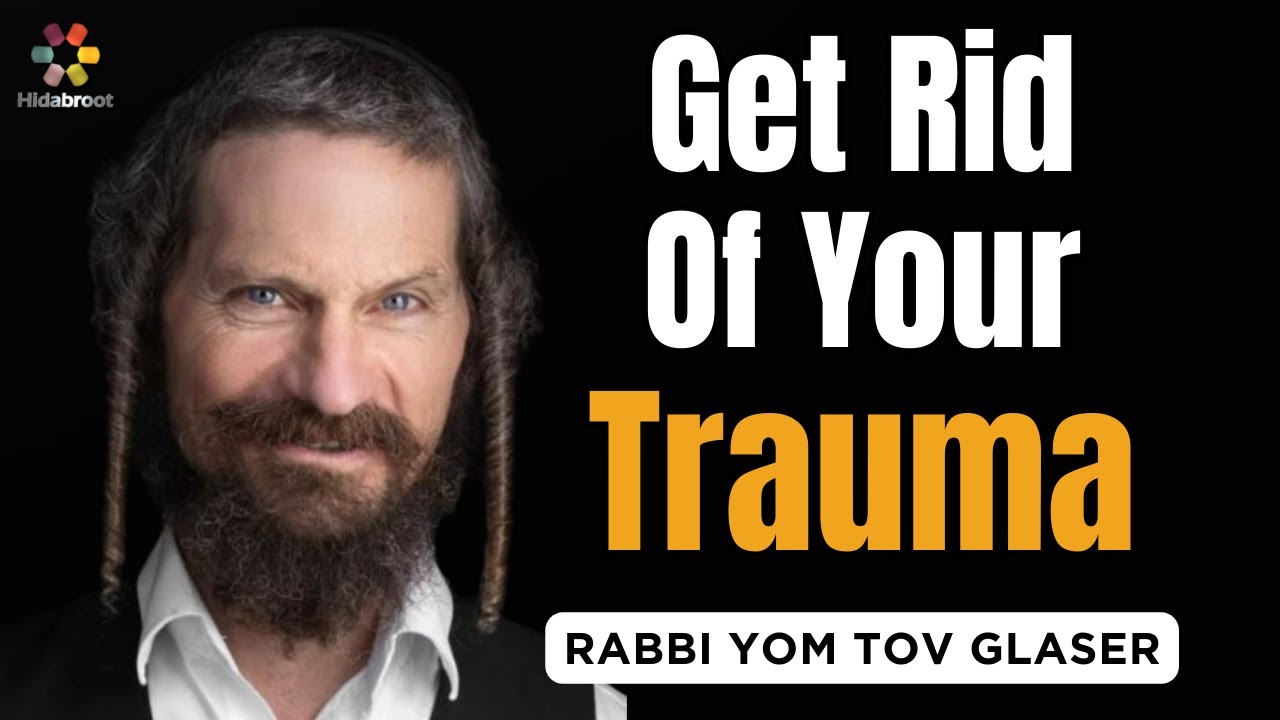 Shake Out Your Trauma Forever - Rabbi Yom Tov Glaser
