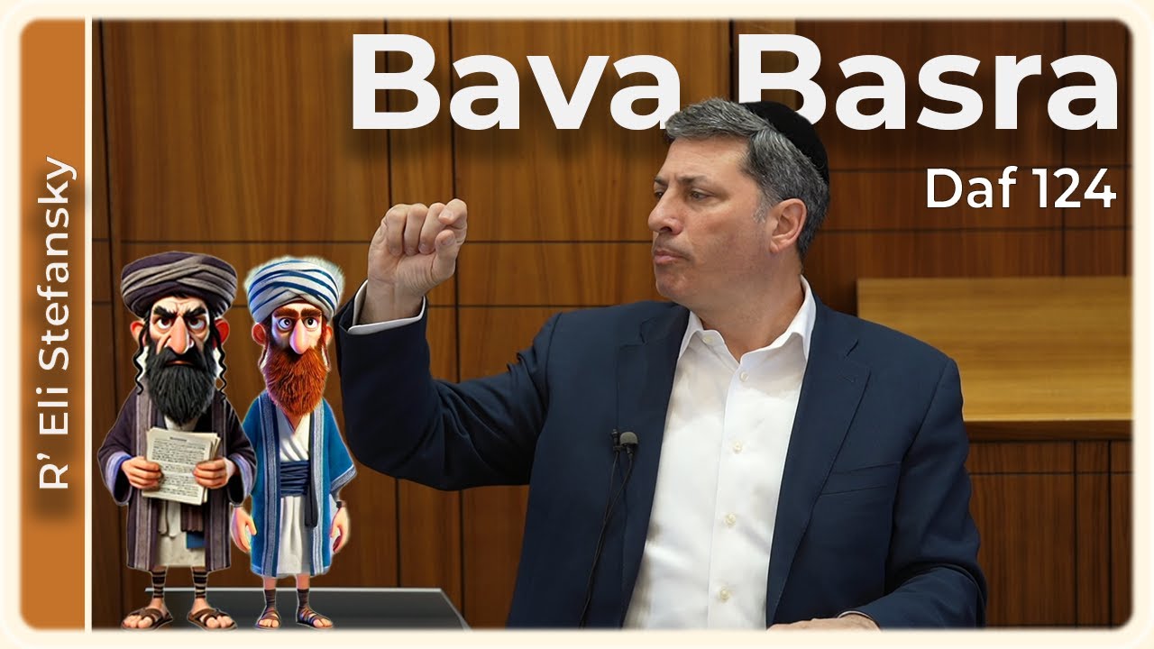 Daf Yomi Bava Basra Daf 124 by R’ Eli Stefansky