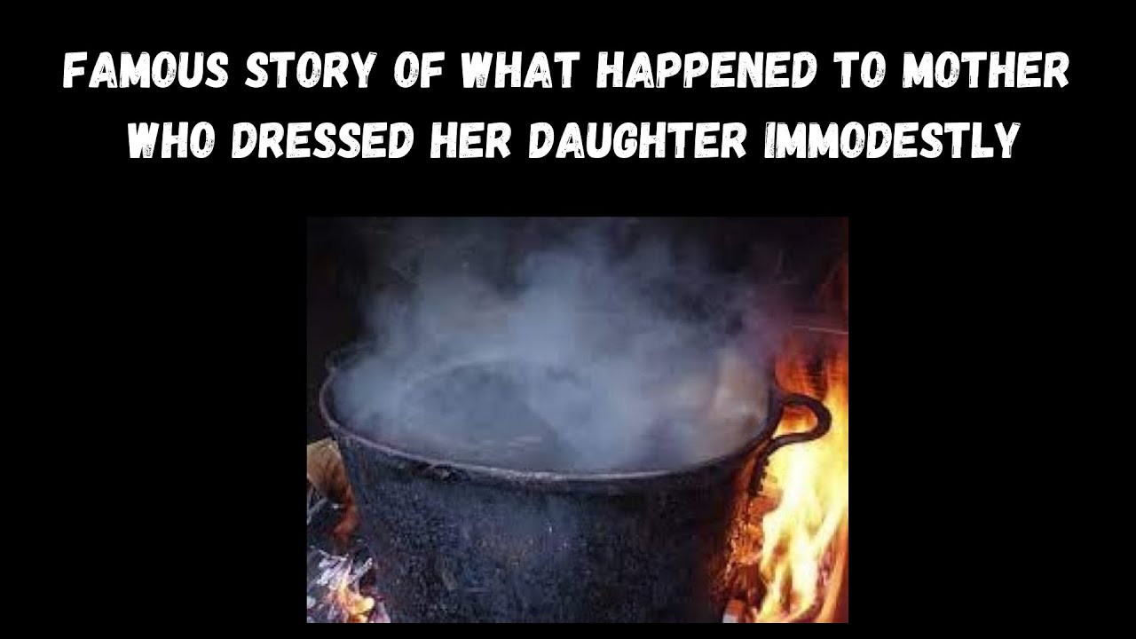 Famous Story Of What Happened To Mother Who Dressed Her Daughter Immodestly