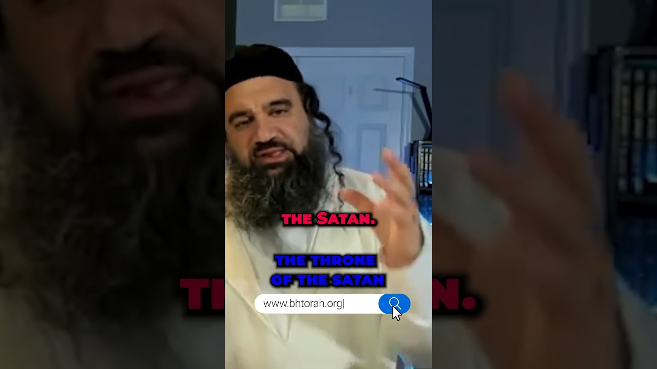 The Throne of The Satan #Torah #OrthodoxJudaism #RabbiYaronReuven #Judaism
