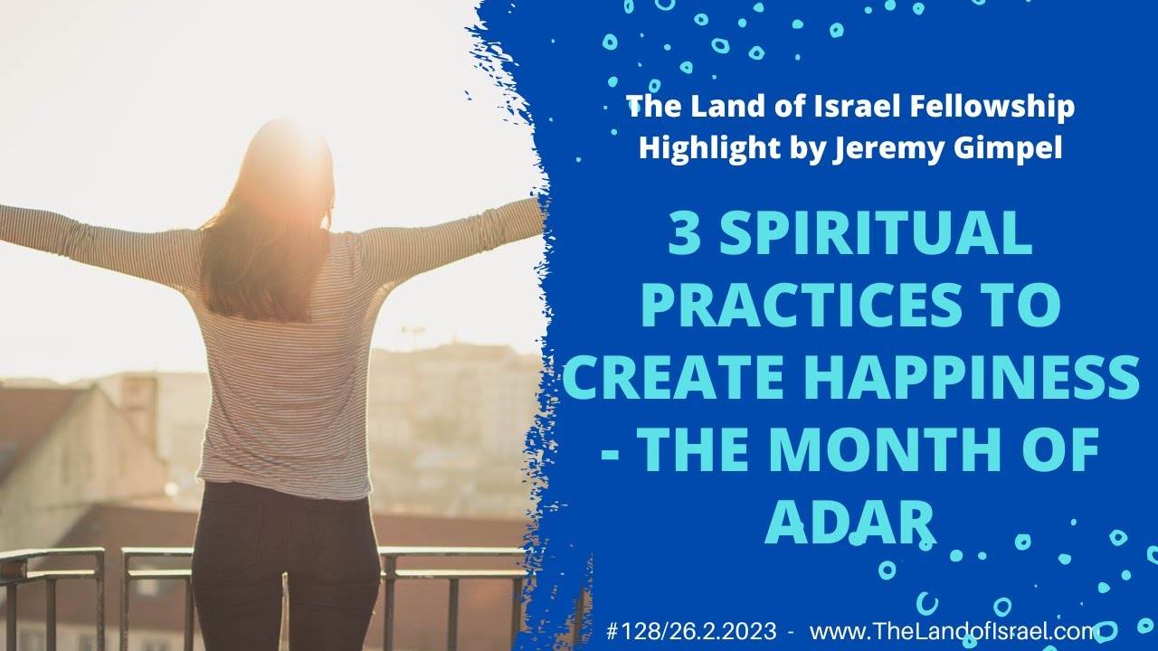 3 Spiritual Practices to Create Happiness - Jeremy Gimpel: The Land of Israel Fellowship
