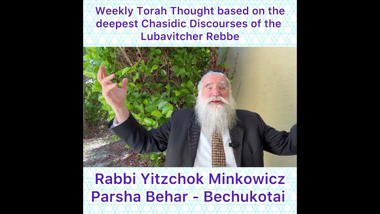 Parsha Behar - Bechukotai Chasidic Torah thought from Lubavitcher Rebbe by: Rabbi Yitzchok Minkowicz