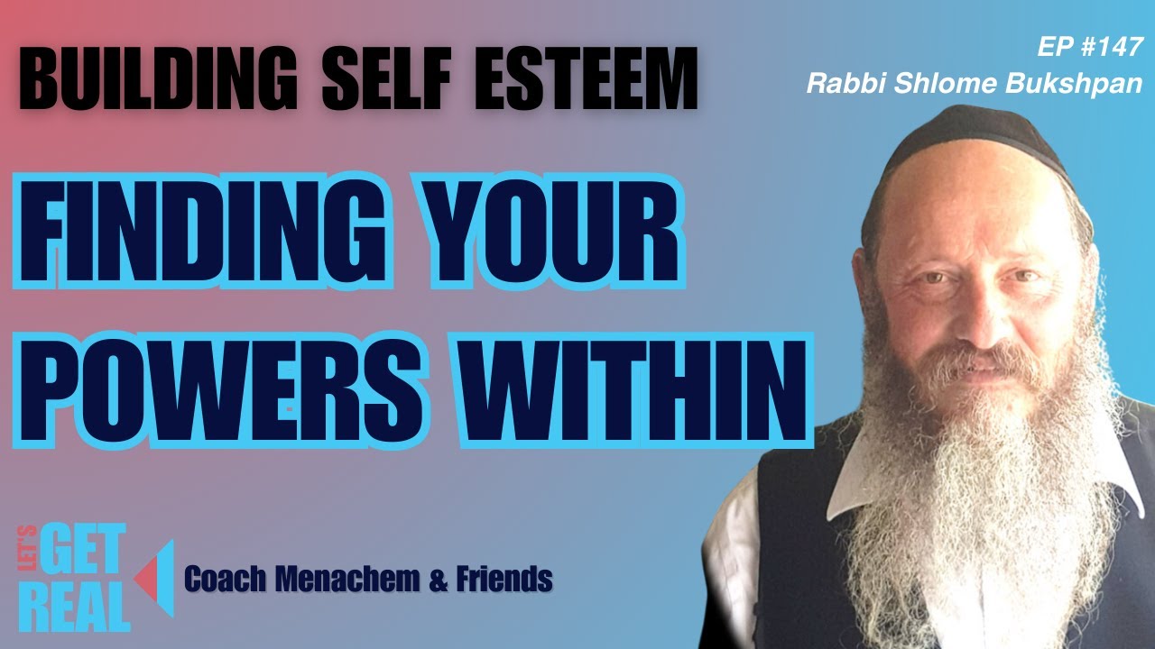 Building Self-Esteem & Personal Empowerment, Reb Shlome Bukshpan #147