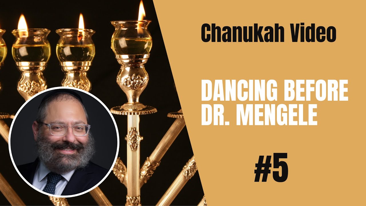 Chanukah Day #5: Dancing Before Dr. Mengele