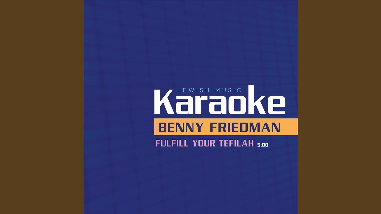 Fulfill Your Tefilah (Karaoke Version)