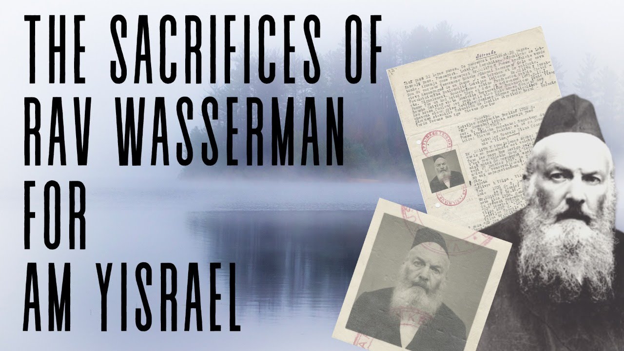 The Sacrifices of Rav Wasserman For Am Yisrael