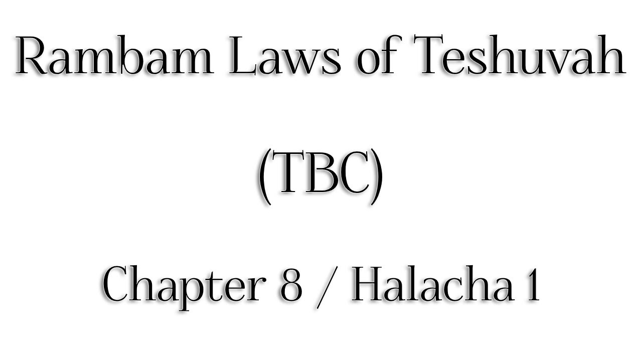 Rambam Laws of Teshuvah - Chapter 8 / Halacha 1 - Rabbi Alon Anava | Atzmut.org