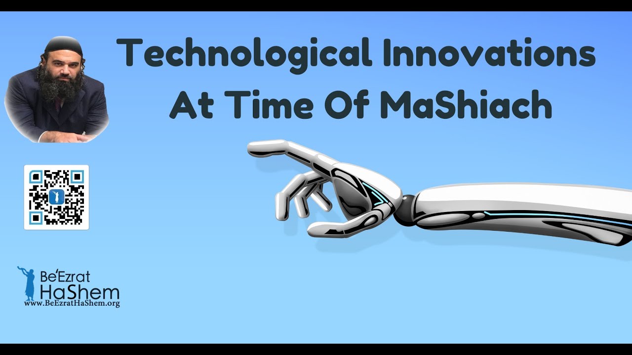 Technological Innovations At Time Of MaShiach